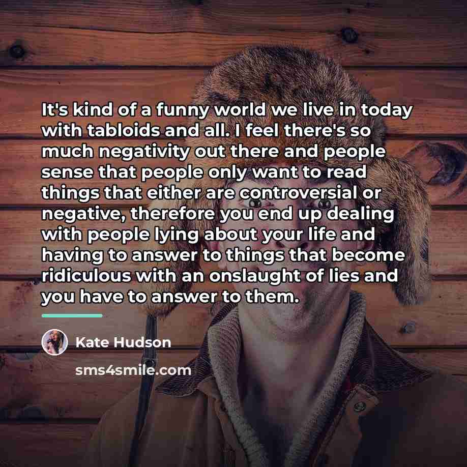 “It's kind of a funny world we live in today…” quote by Kate Hudson