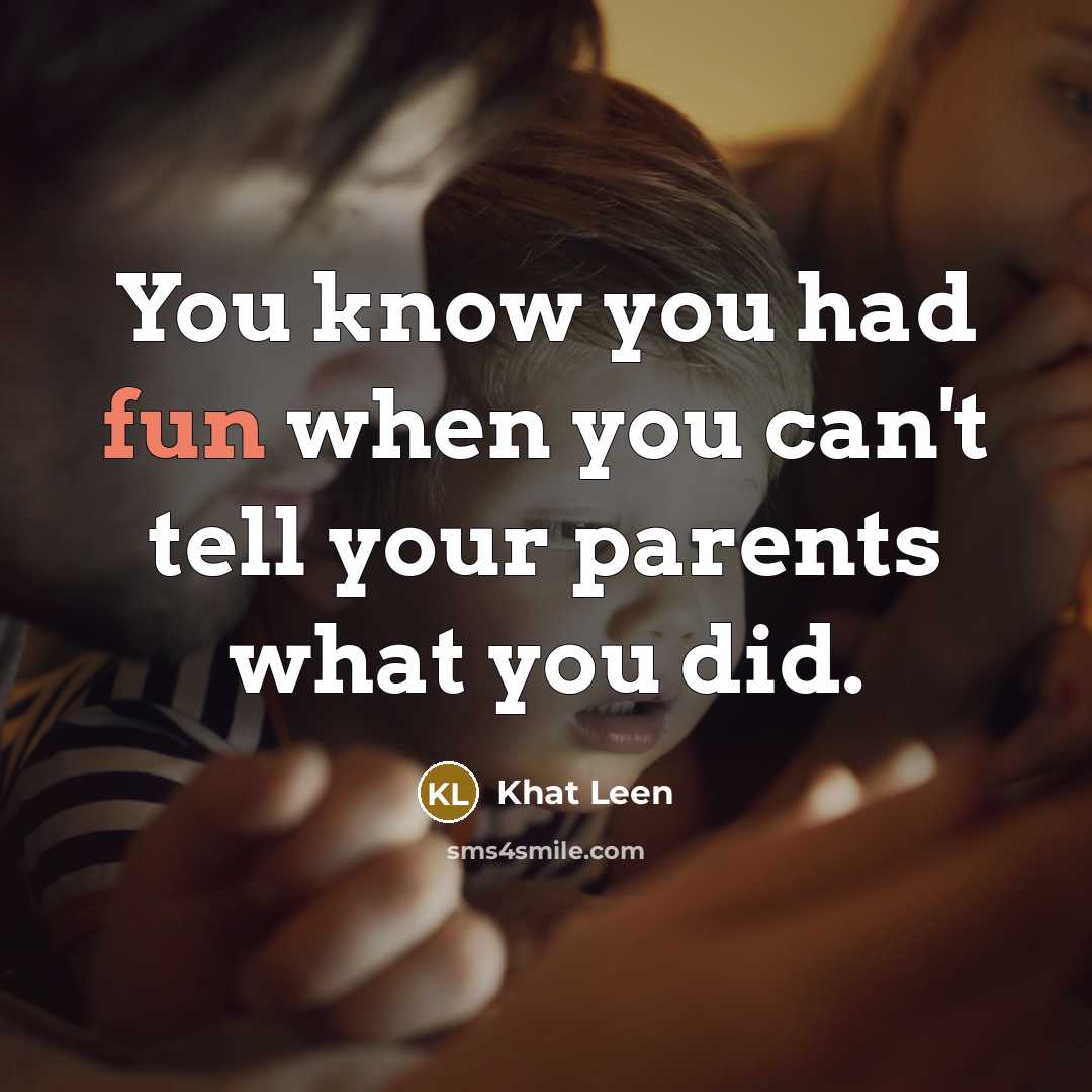 “You know you had fun when you can't tell your…” quote by Khat Leen