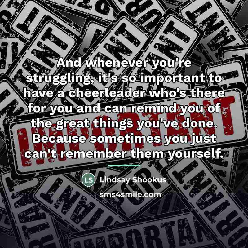 “And whenever you're struggling, it's so important to have a…” quote by Lindsay Shookus