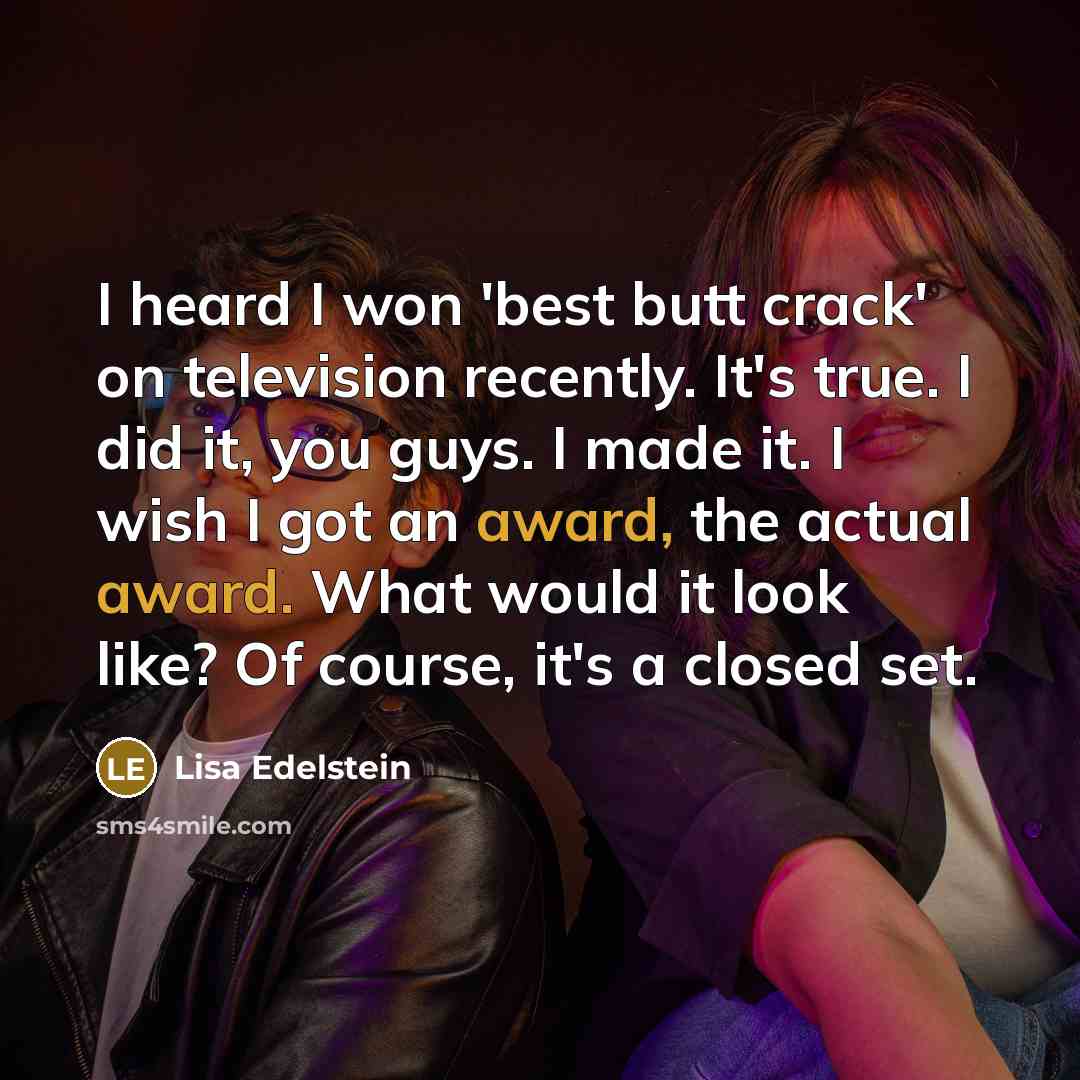 “I heard I won 'best butt crack' on television recently.…” quote by Lisa Edelstein