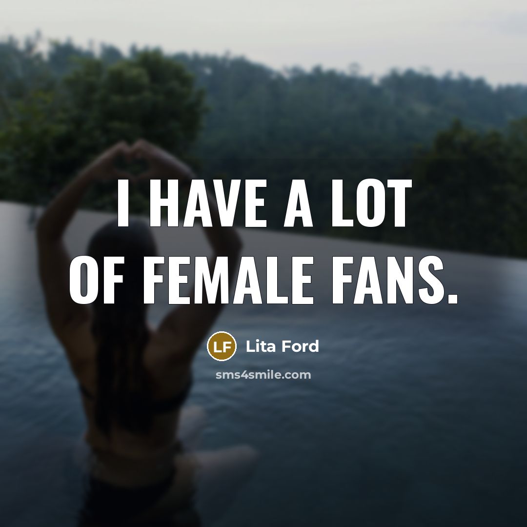 “I have a lot of female fans.…” quote by Lita Ford