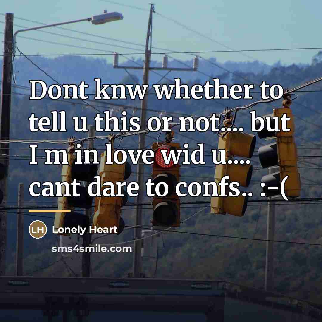 “Dont knw whether to tell u this or not.... but…” quote by Lonely Heart