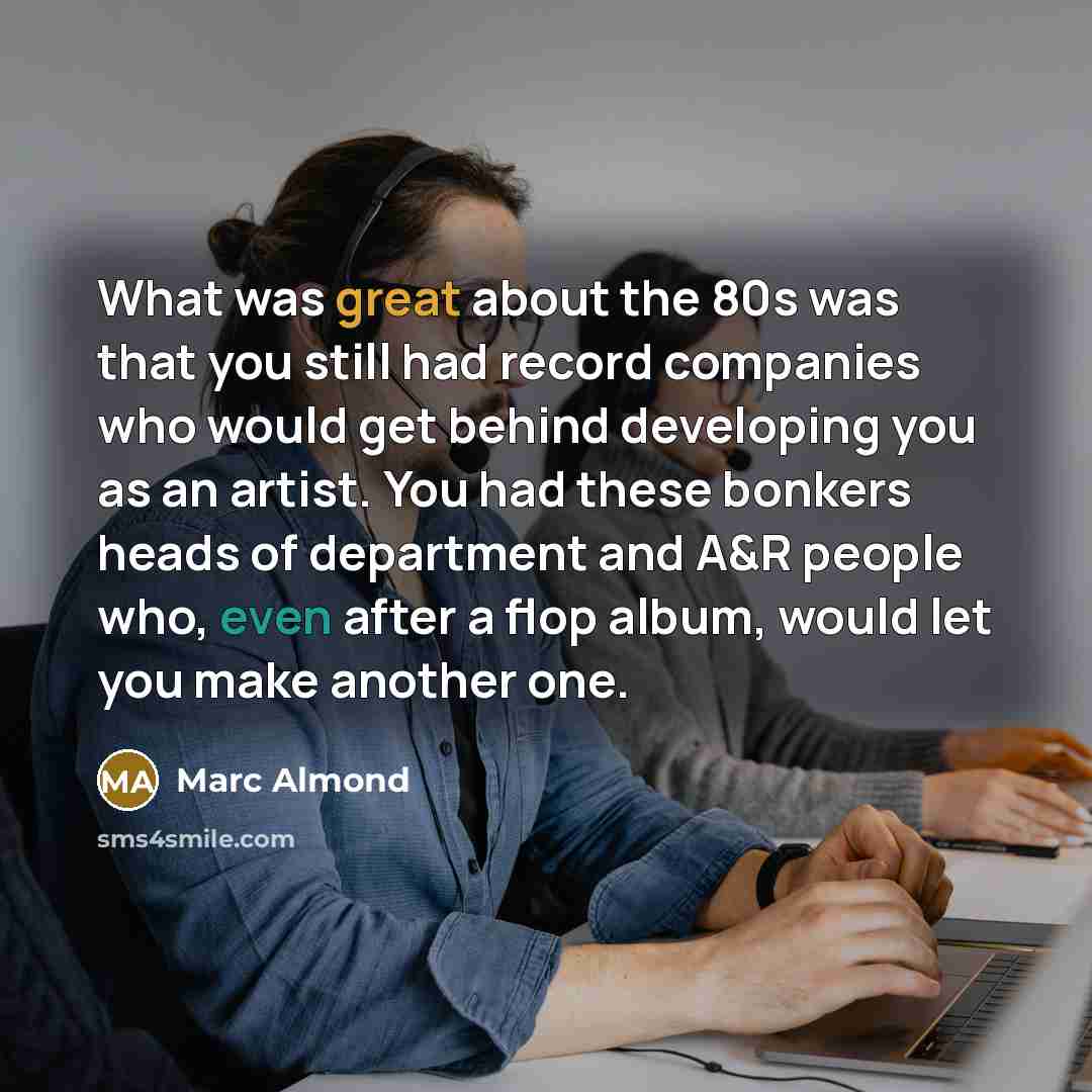 “What was great about the 80s was that you still…” quote by Marc Almond