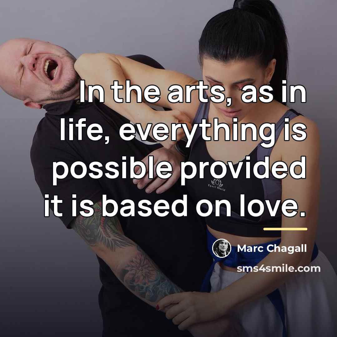 “In the arts, as in life, everything is possible provided…” quote by Marc Chagall
