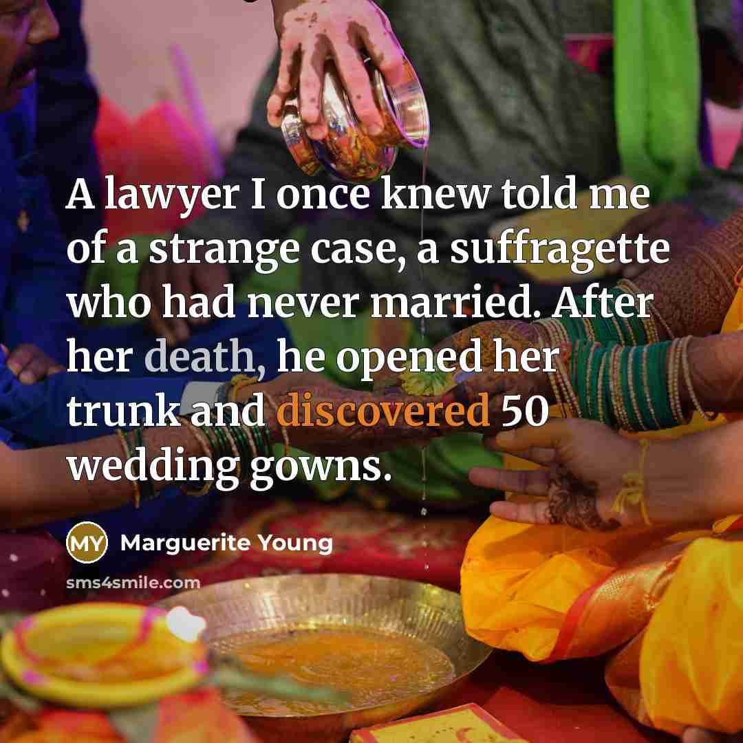 “A lawyer I once knew told me of a strange…” quote by Marguerite Young