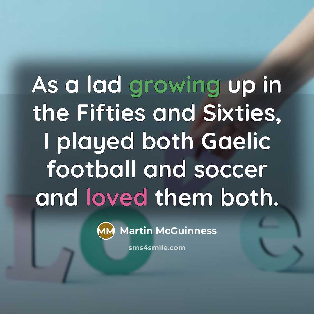 “As a lad growing up in the Fifties and Sixties,…” quote by Martin McGuinness