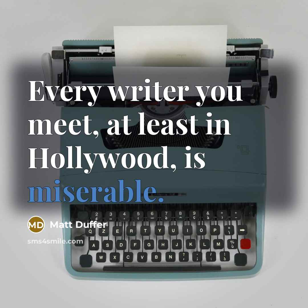 “Every writer you meet, at least in Hollywood, is miserable.…” quote by Matt Duffer