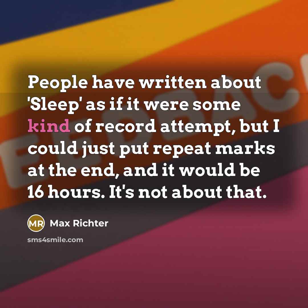 “People have written about 'Sleep' as if it were some…” quote by Max Richter