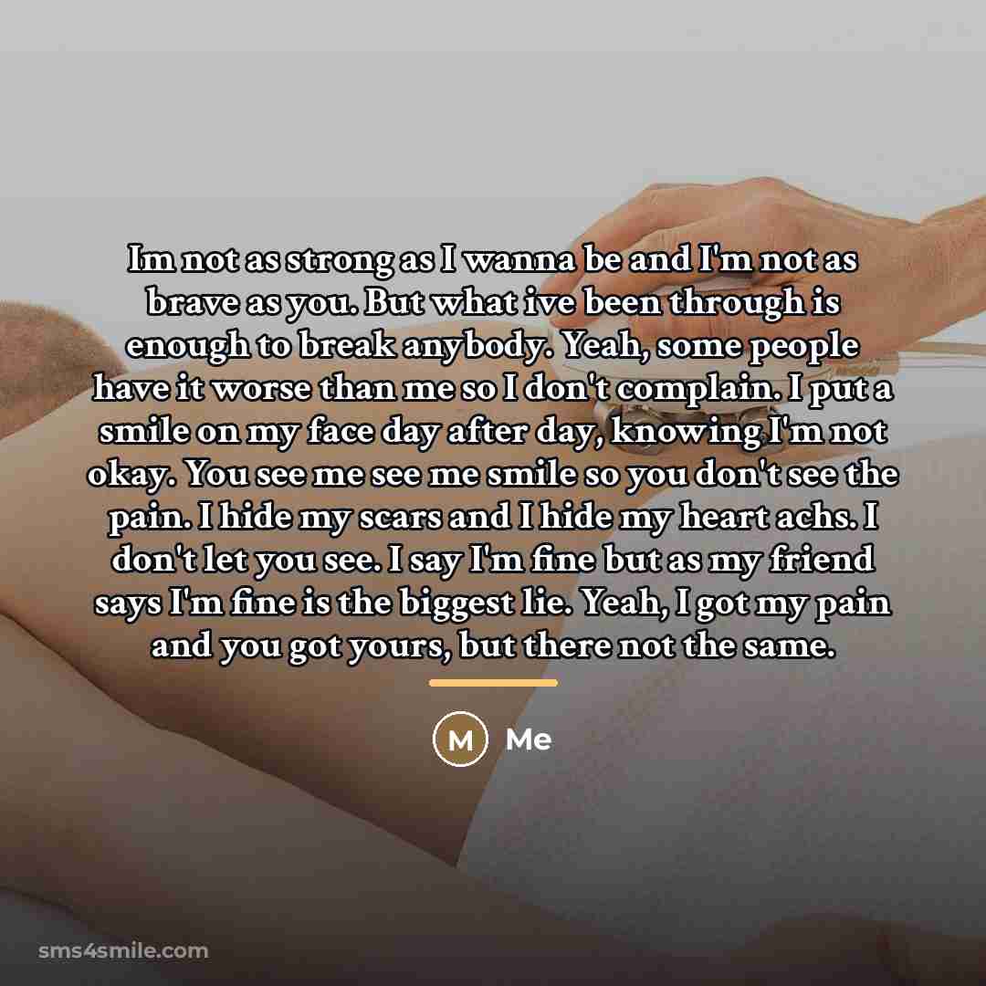 “Im not as strong as I wanna be and I'm…” quote by Me