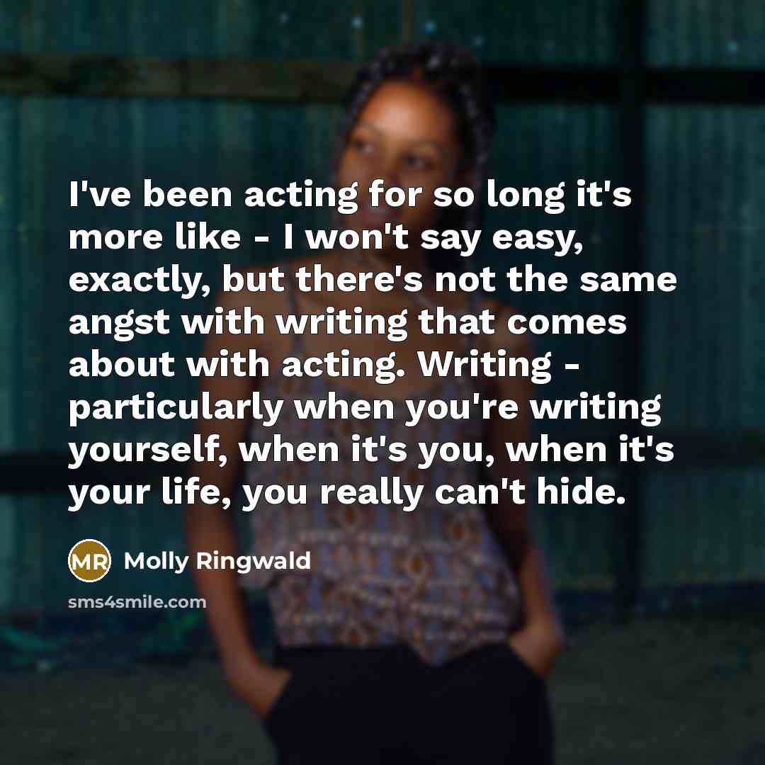“I've been acting for so long it's more like -…” quote by Molly Ringwald