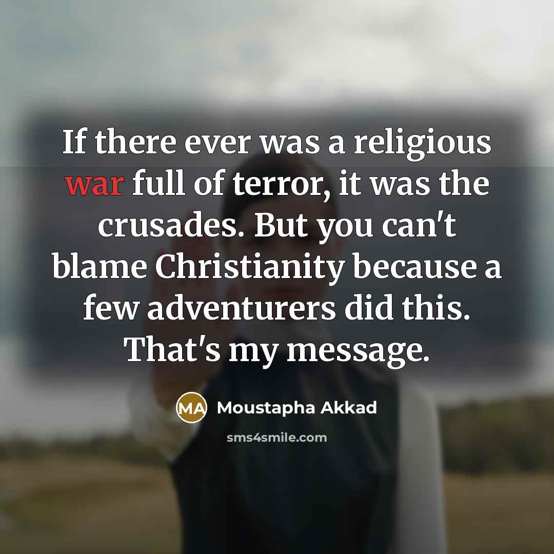 “If there ever was a religious war full of terror,…” quote by Moustapha Akkad