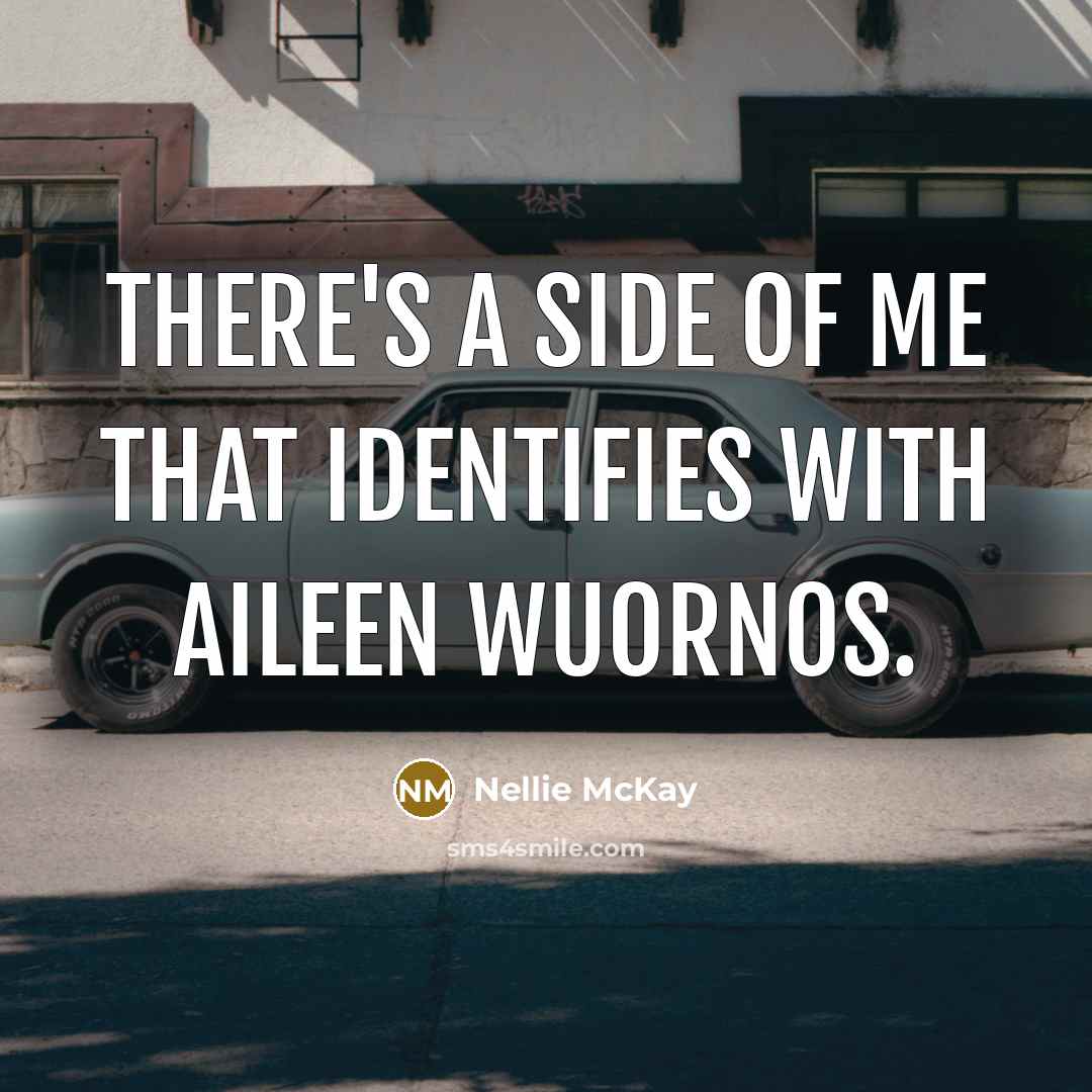 “There's a side of me that identifies with Aileen Wuornos.…” quote by Nellie McKay