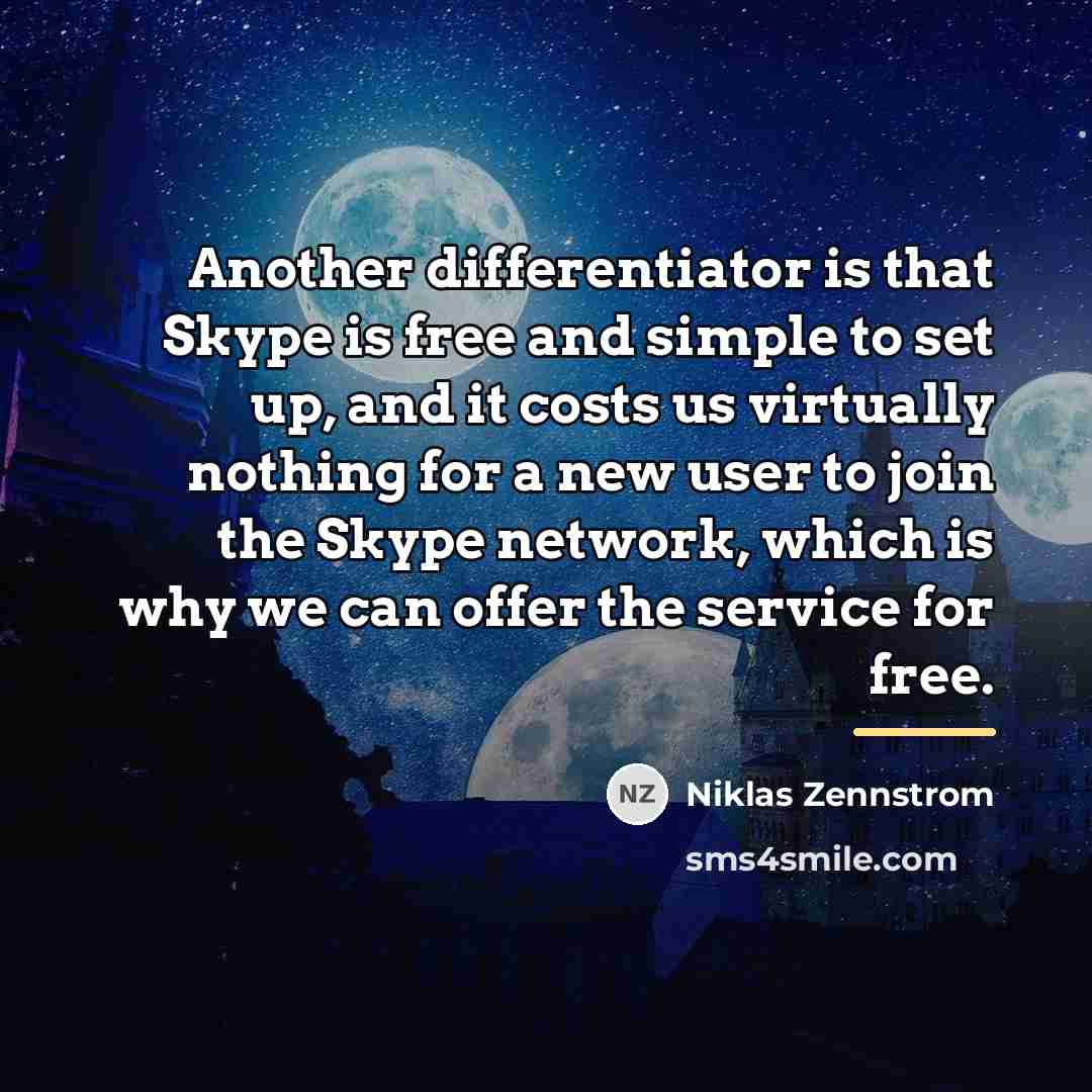 “Another differentiator is that Skype is free and simple to…” quote by Niklas Zennstrom