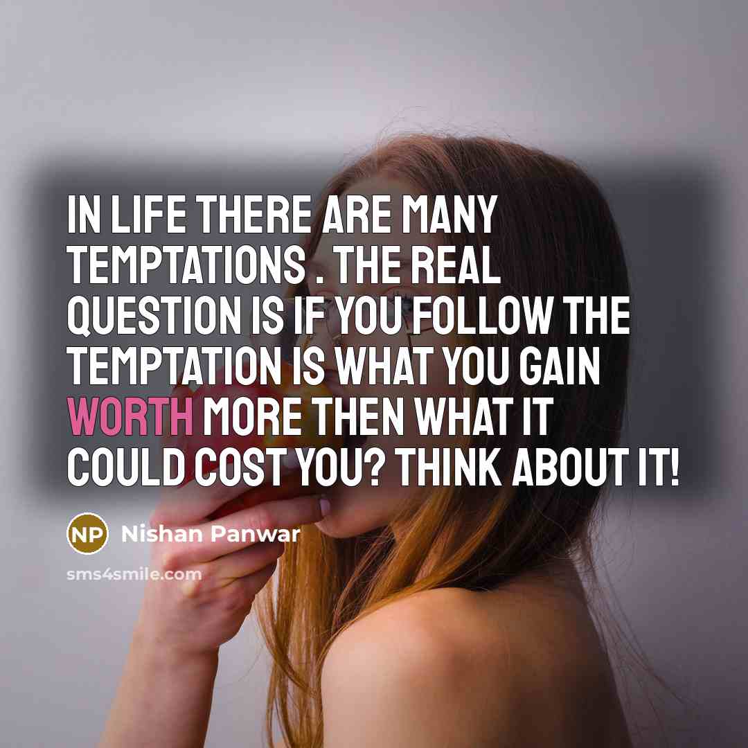 “In life there are many temptations . The real question…” quote by Nishan Panwar