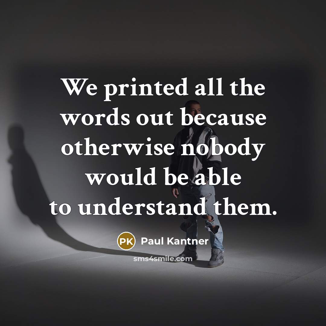 “We printed all the words out because otherwise nobody would…” quote by Paul Kantner