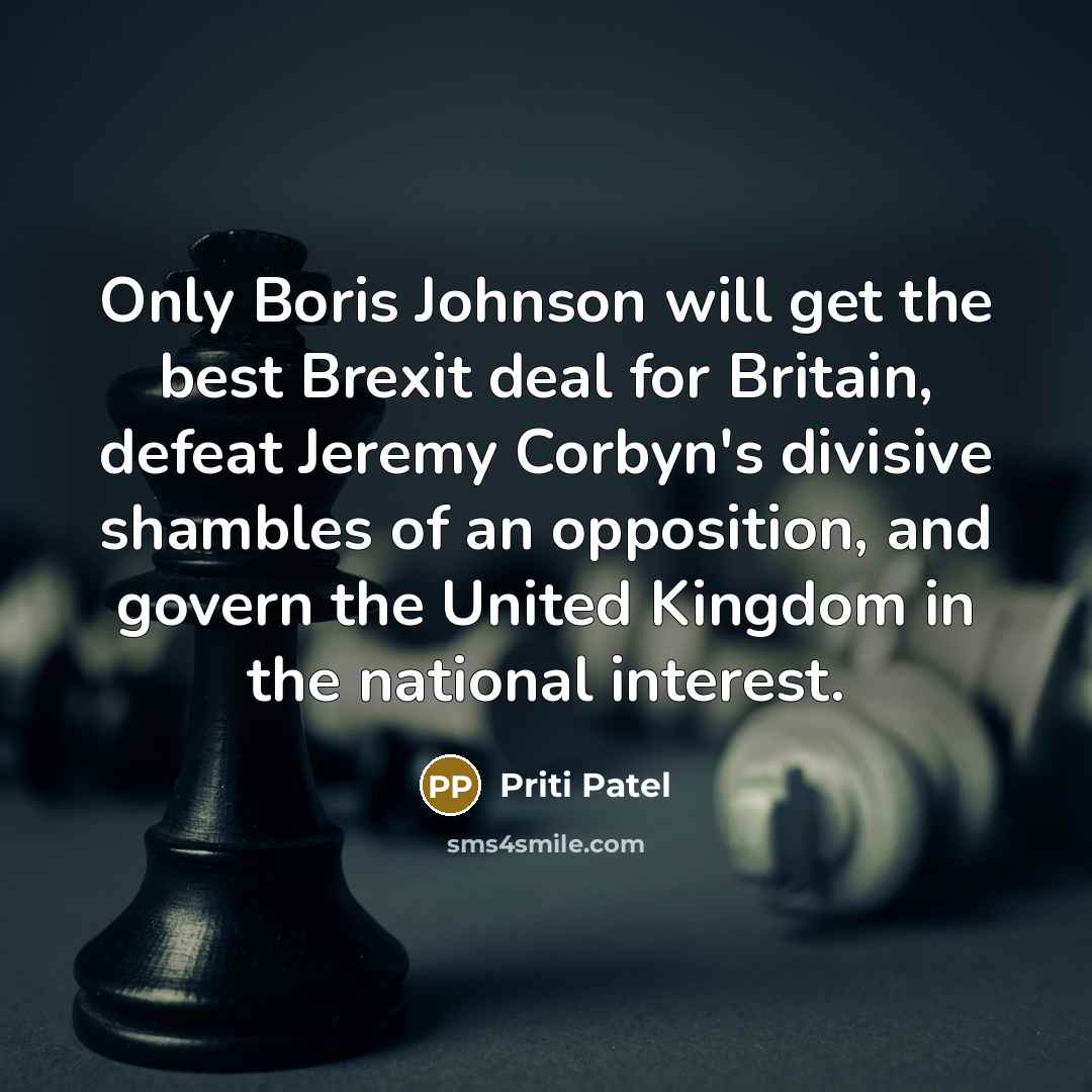 “Only Boris Johnson will get the best Brexit deal for…” quote by Priti Patel