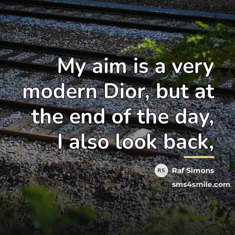 “My aim is a very modern Dior, but at the…” quote by Raf Simons