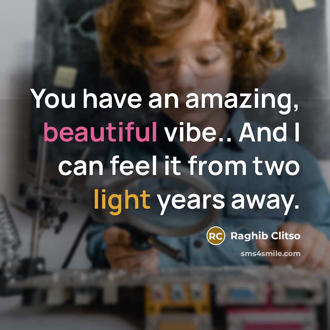 “You have an amazing, beautiful vibe.. And I can feel…” quote by Raghib Clitso