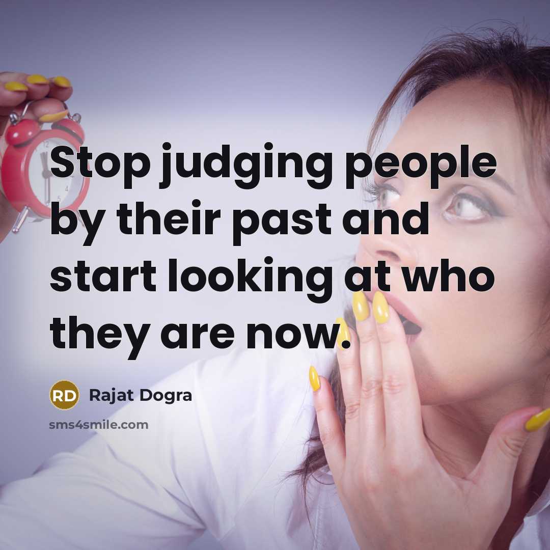“Stop judging people by their past and start looking at…” quote by Rajat Dogra