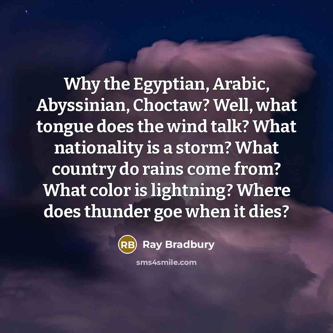 “Why the Egyptian, Arabic, Abyssinian, Choctaw? Well, what tongue does…” quote by Ray Bradbury