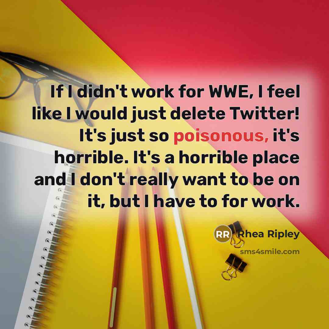 “If I didn't work for WWE, I feel like I…” quote by Rhea Ripley