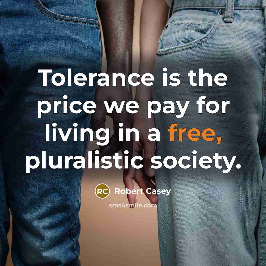 “Tolerance is the price we pay for living in a…” quote by Robert Casey
