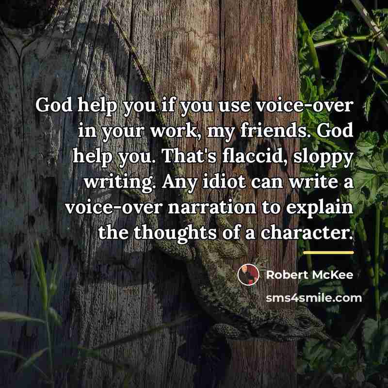 “God help you if you use voice-over in your work,…” quote by Robert McKee
