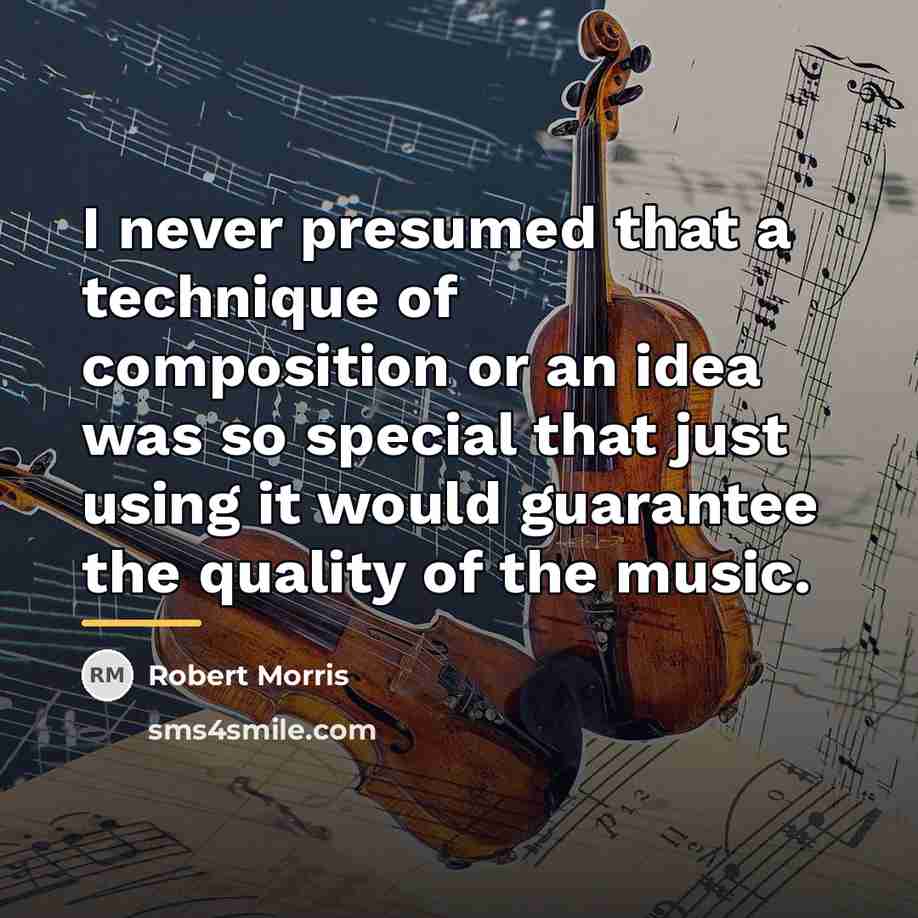 “I never presumed that a technique of composition or an…” quote by Robert Morris