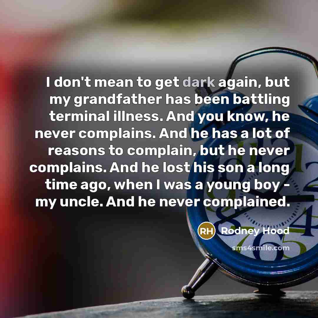 “I don't mean to get dark again, but my grandfather…” quote by Rodney Hood