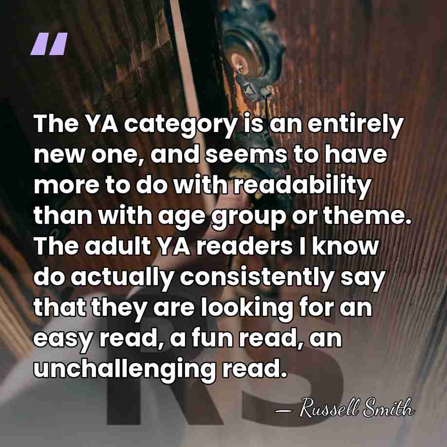 The YA category is an entirely new one, and seems to have&hellip; - Russell Smith