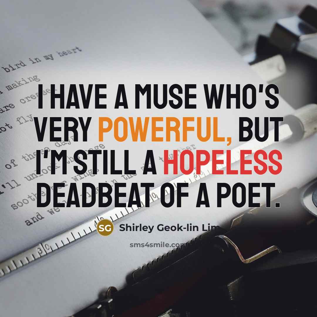 “I have a muse who's very powerful, but I'm still…” quote by Shirley Geok-lin Lim