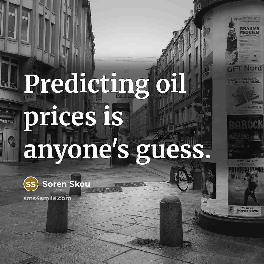 “Predicting oil prices is anyone's guess.…” quote by Soren Skou