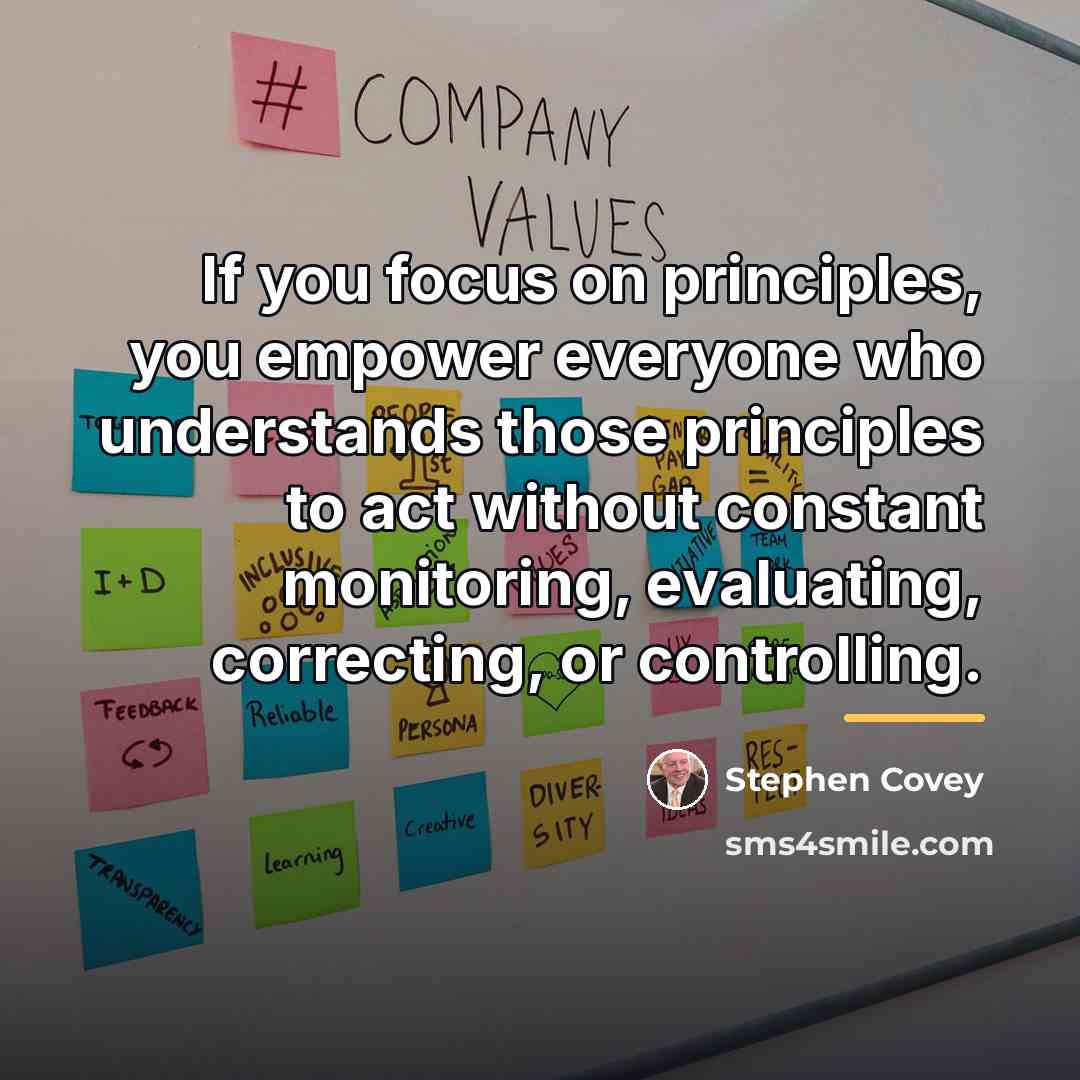 “If you focus on principles, you empower everyone who understands…” quote by Stephen Covey
