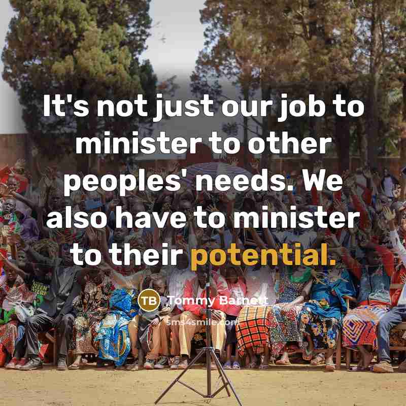 “It's not just our job to minister to other peoples'…” quote by Tommy Barnett