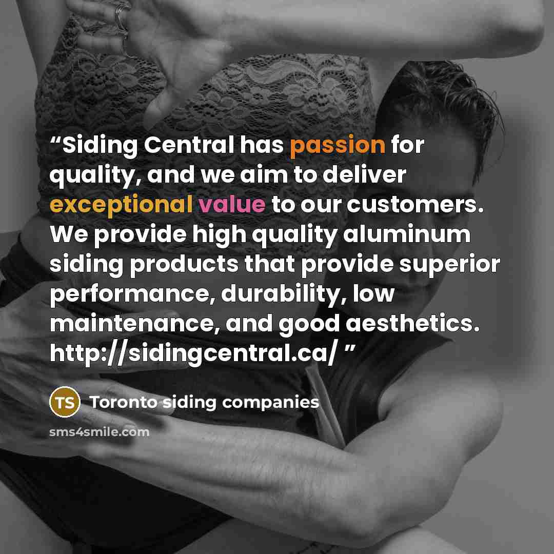 “Siding Central has passion for quality, and we aim to deliver exceptional value to our customers. We provide high quality aluminum siding products that provide superior performance, durability, low maintenance, and good aesthetics. http://sidingcentral.ca/” quote by Toronto siding companies
