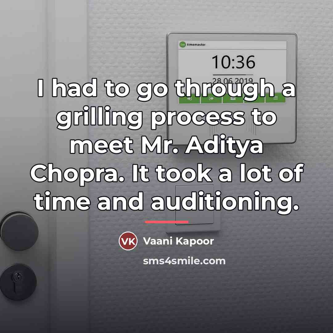 “I had to go through a grilling process to meet…” quote by Vaani Kapoor