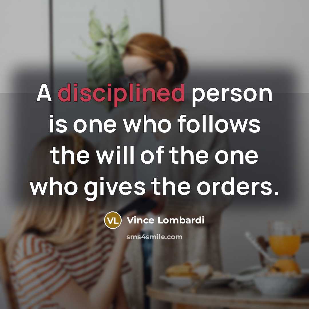 “A disciplined person is one who follows the will of…” quote by Vince Lombardi