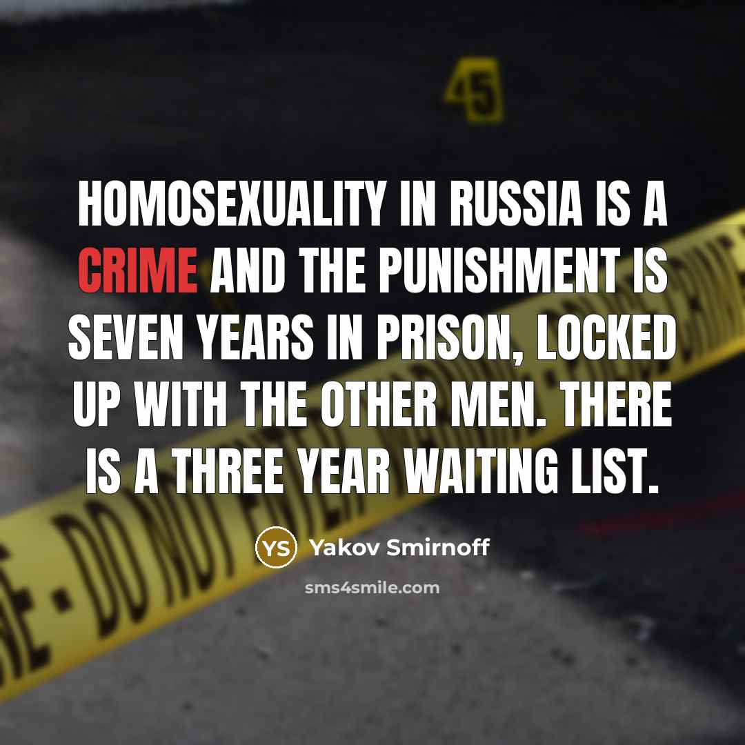 “Homosexuality in Russia is a crime and the punishment is…” quote by Yakov Smirnoff