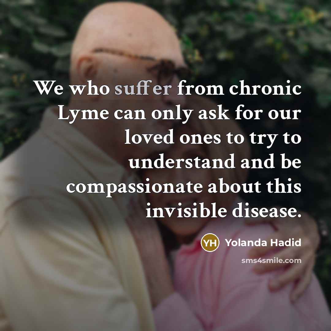 “We who suffer from chronic Lyme can only ask for…” quote by Yolanda Hadid