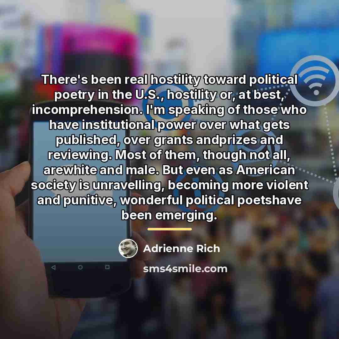“There's been real hostility toward political poetry in the U.S.,…” quote by Adrienne Rich