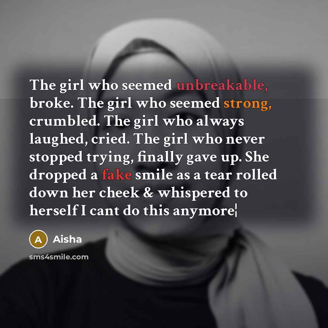“The girl who seemed unbreakable, broke. The girl who seemed…” quote by Aisha