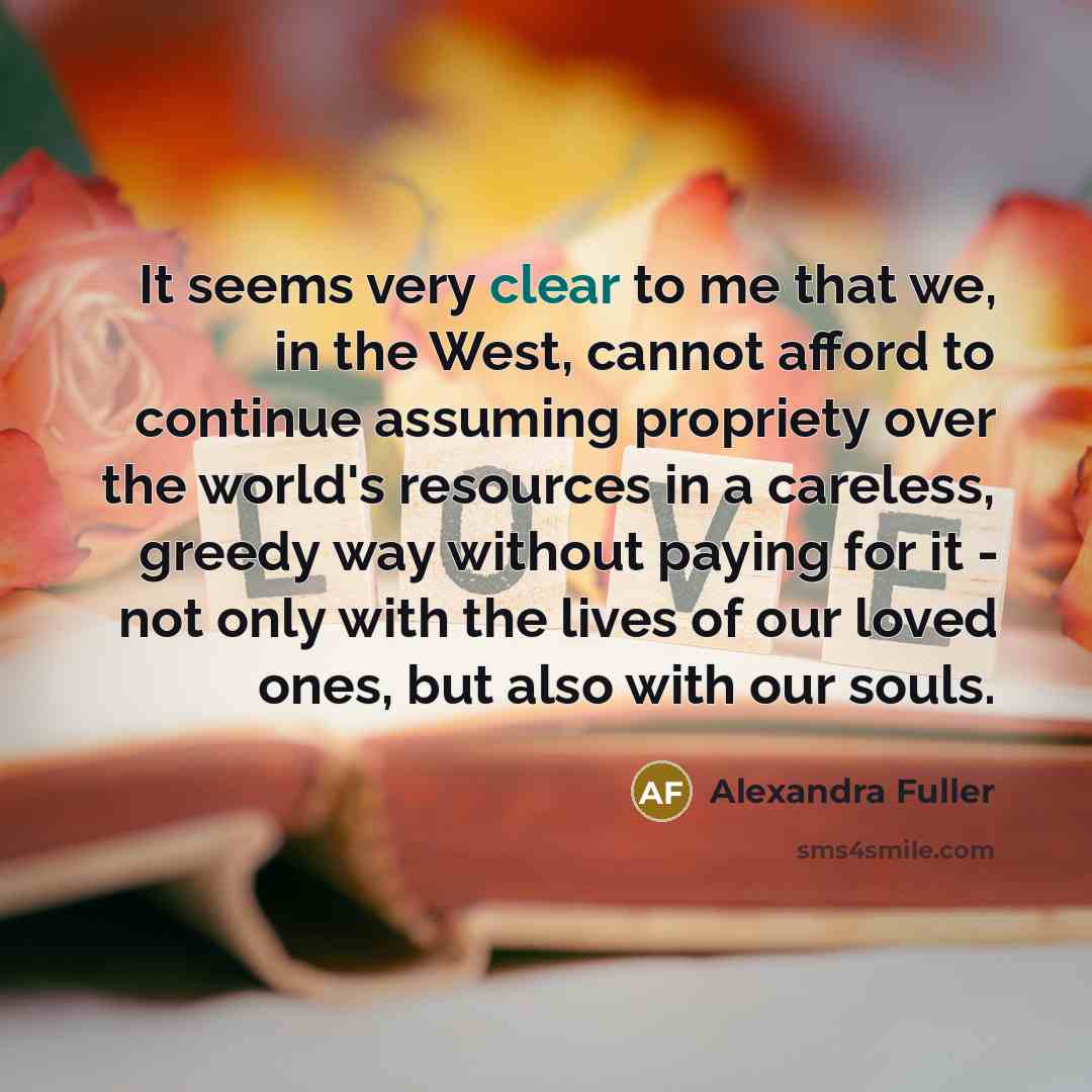 “It seems very clear to me that we, in the…” quote by Alexandra Fuller