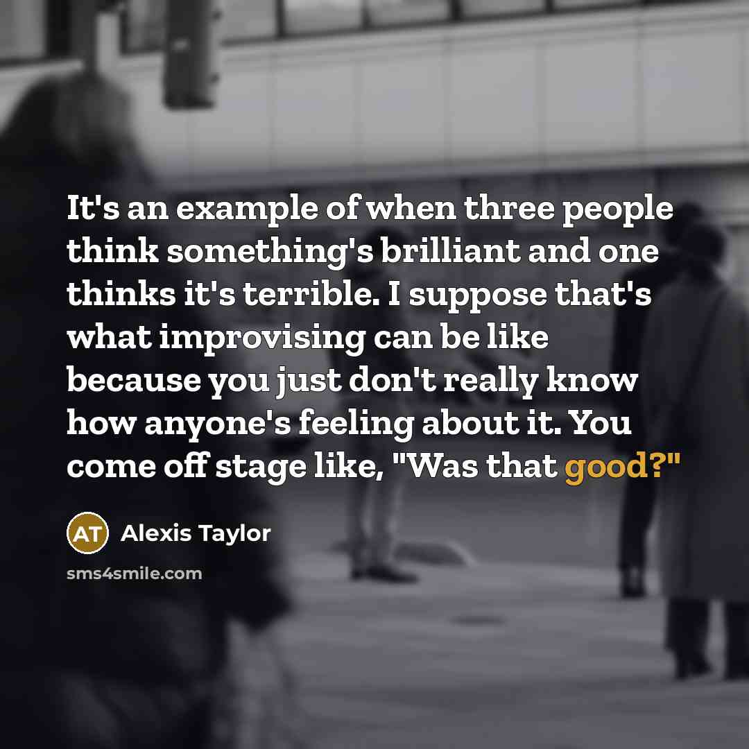 “It's an example of when three people think something's brilliant…” quote by Alexis Taylor