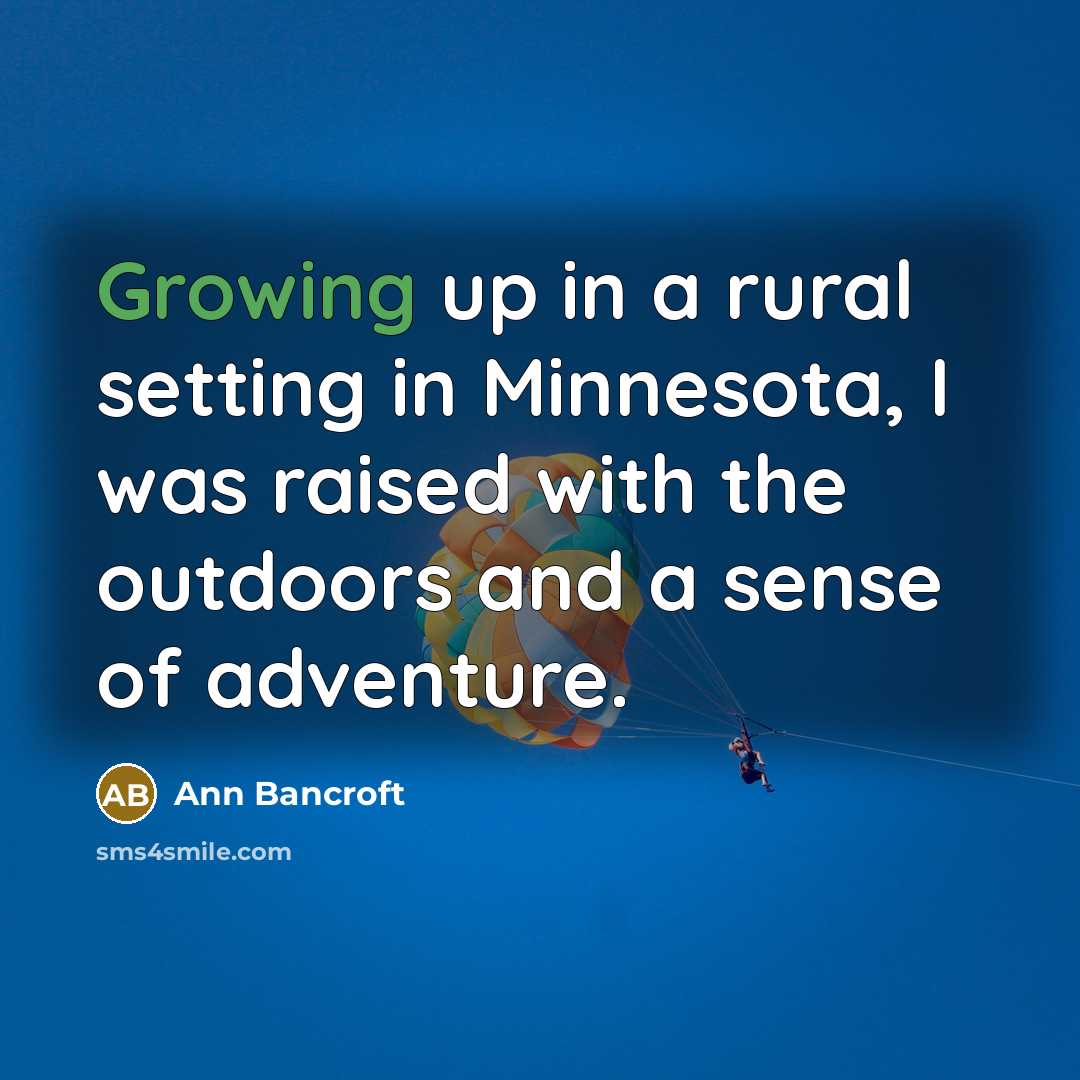 “Growing up in a rural setting in Minnesota, I was…” quote by Ann Bancroft