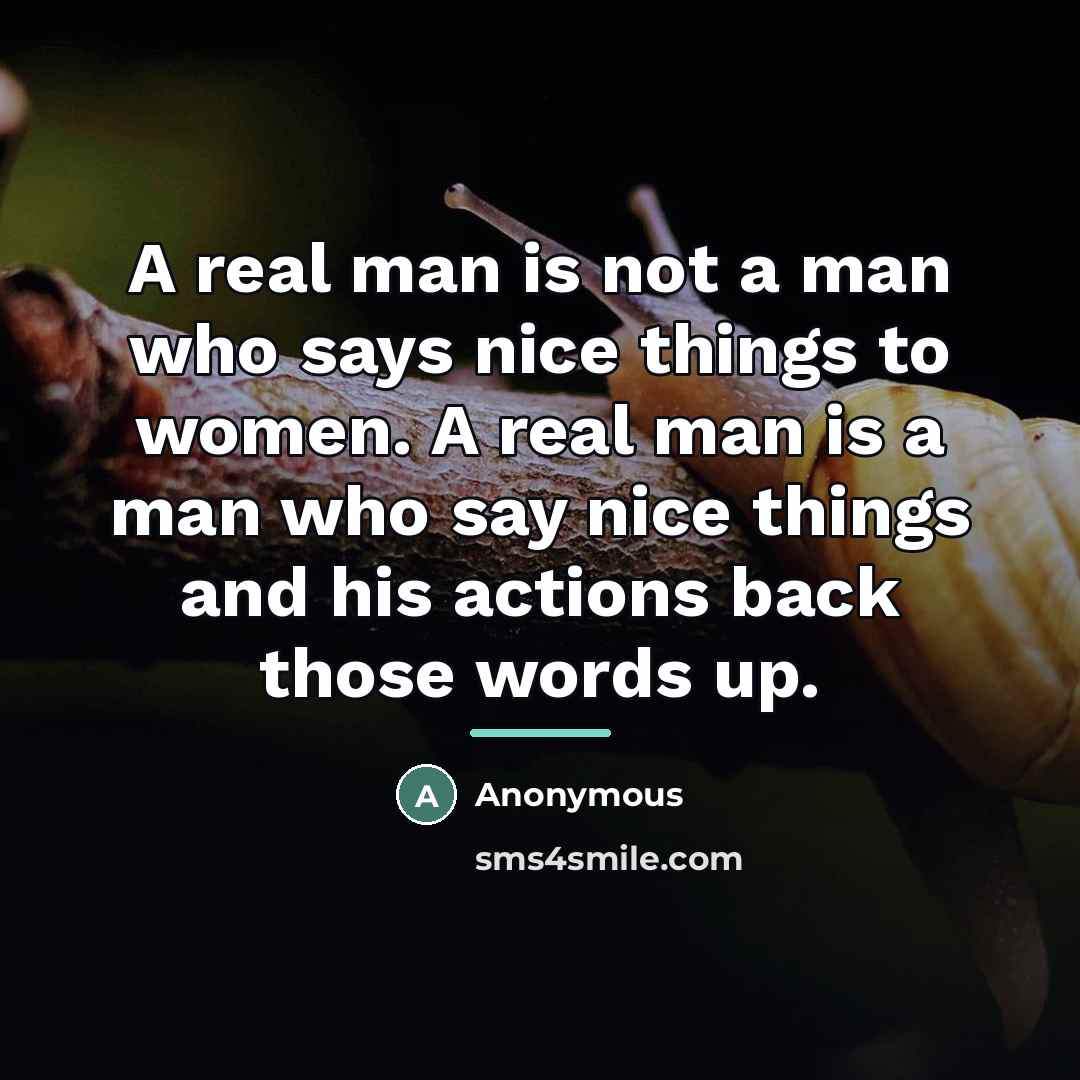 “A real man is not a man who says nice…” quote by Anonymous