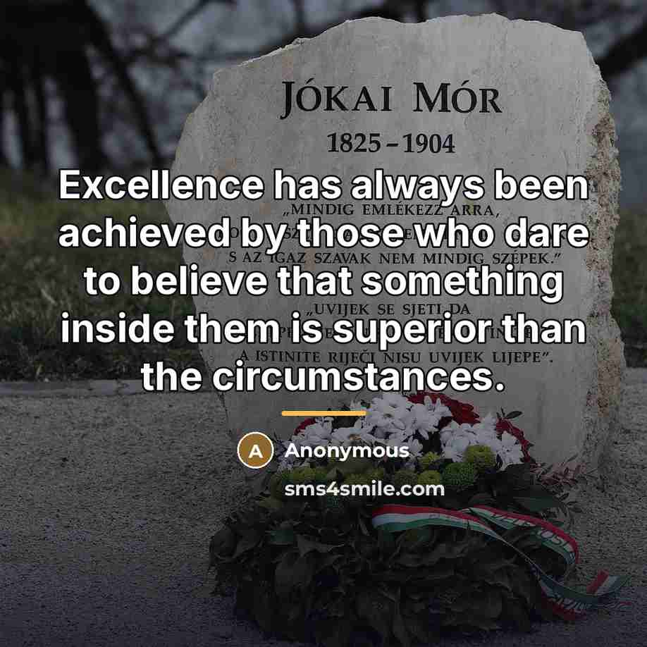 “Excellence has always been achieved by those who dare to…” quote by Anonymous