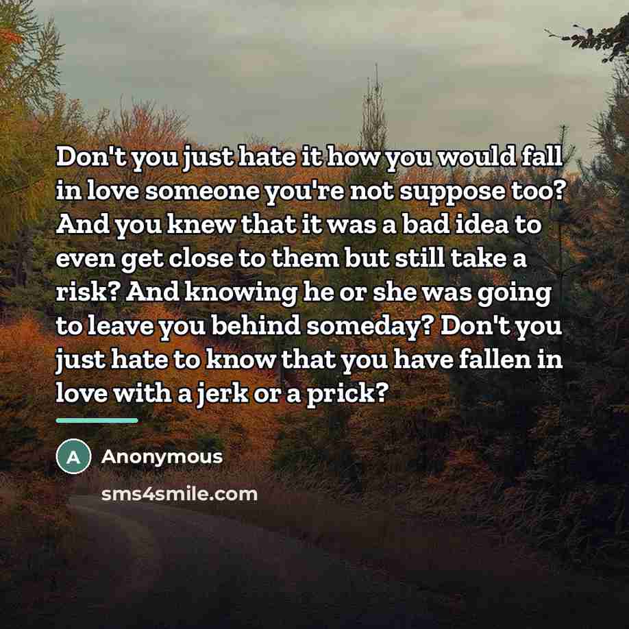 “Don't you just hate it how you would fall in…” quote by Anonymous