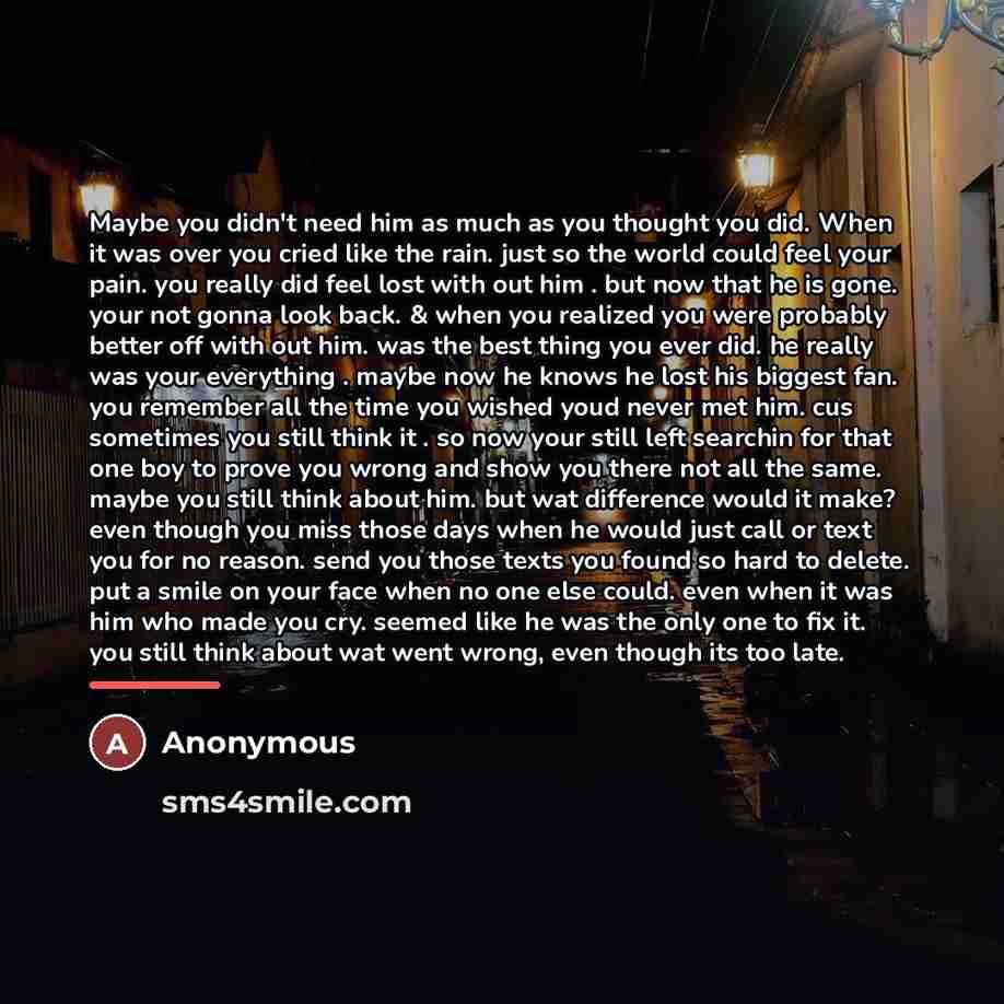 “Maybe you didn't need him as much as you thought…” quote by Anonymous