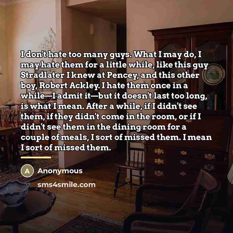 “I don't hate too many guys. What I may do,…” quote by Anonymous