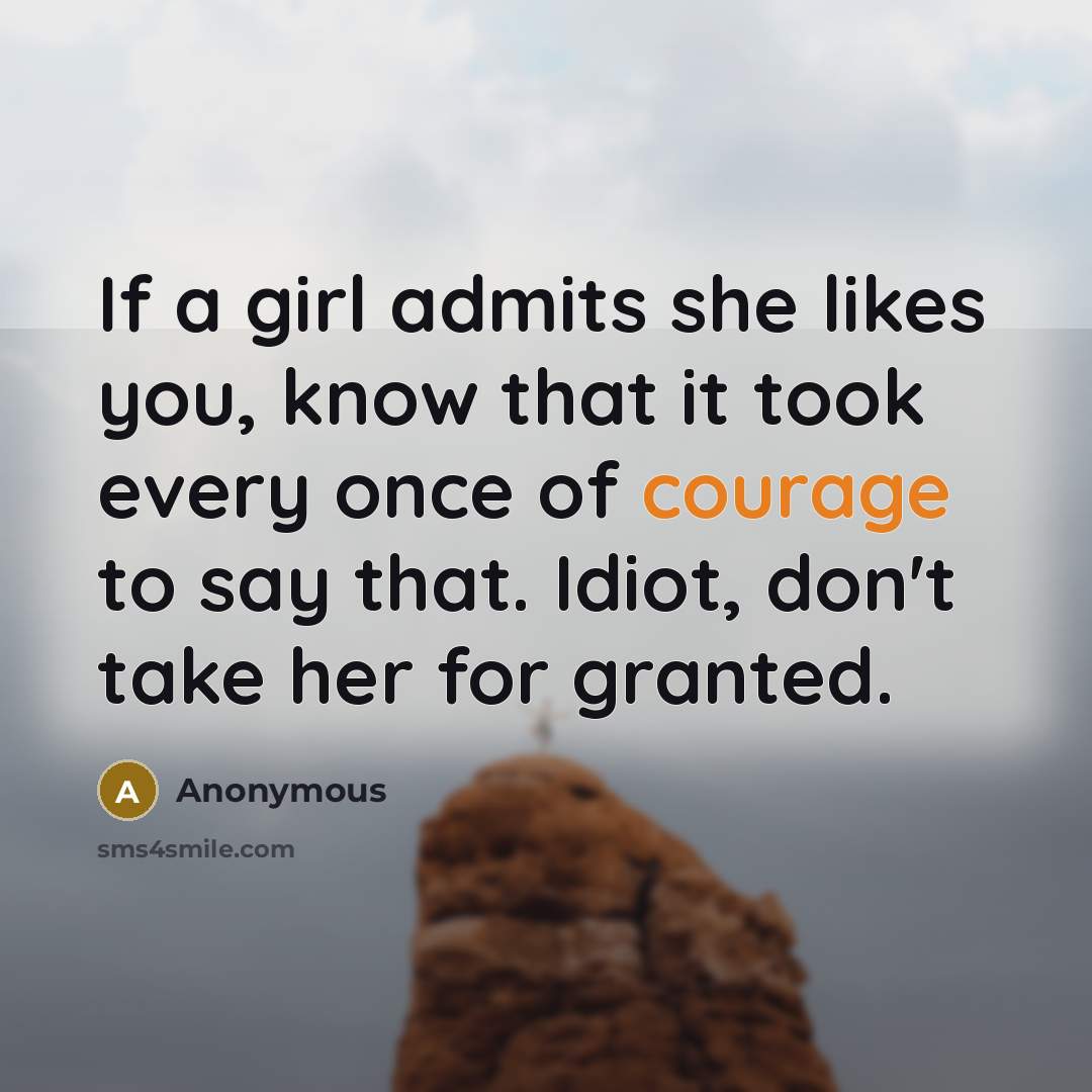 “If a girl admits she likes you, know that it…” quote by Anonymous